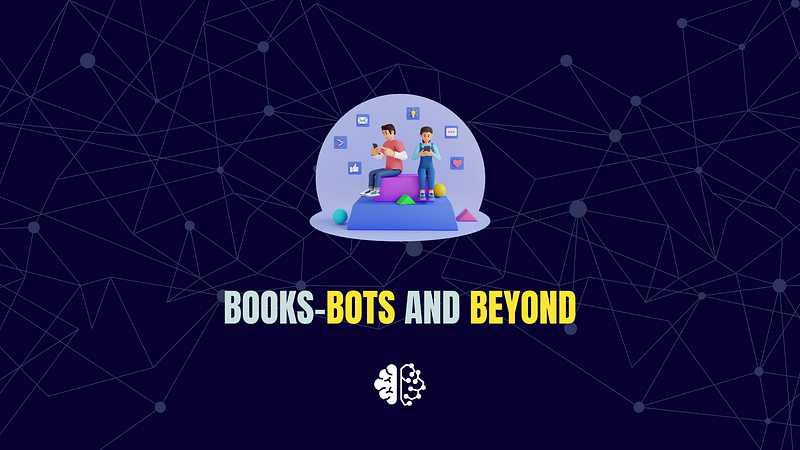 Books, Bots and Beyond