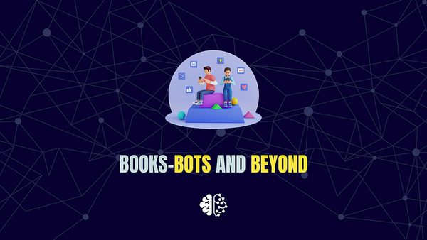 Books, Bots and Beyond